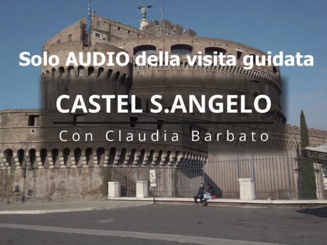 Audio visita guidata con Claudia Barbato a  Castel S.Angelo