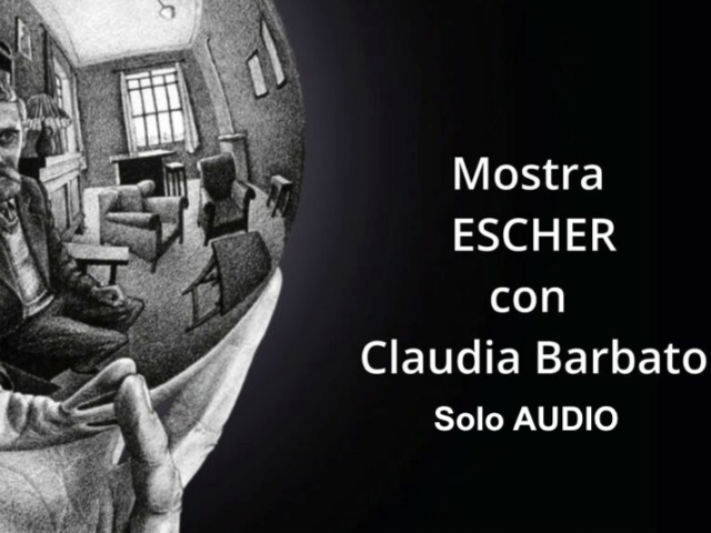 AUDIO visita alla Mostra di ESCHER con Claudia Barbato