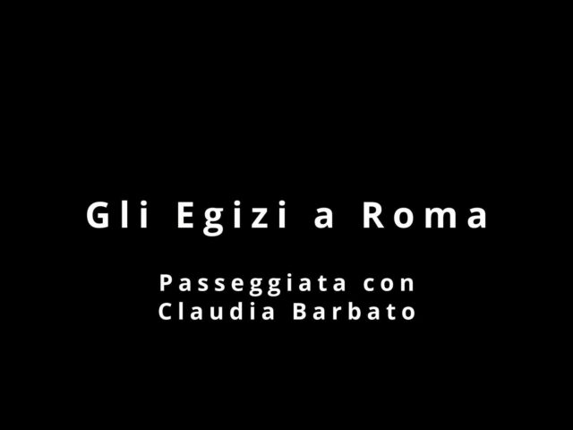 Egizi a Roma – Passeggiata con Claudia Barbato