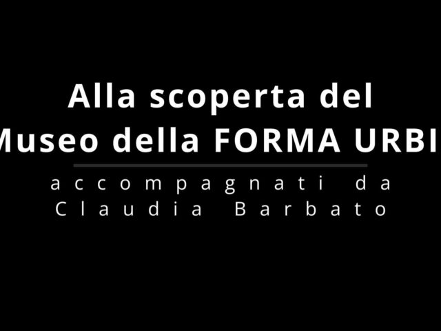 Alla Forma Urbis con Claudia Barbato
